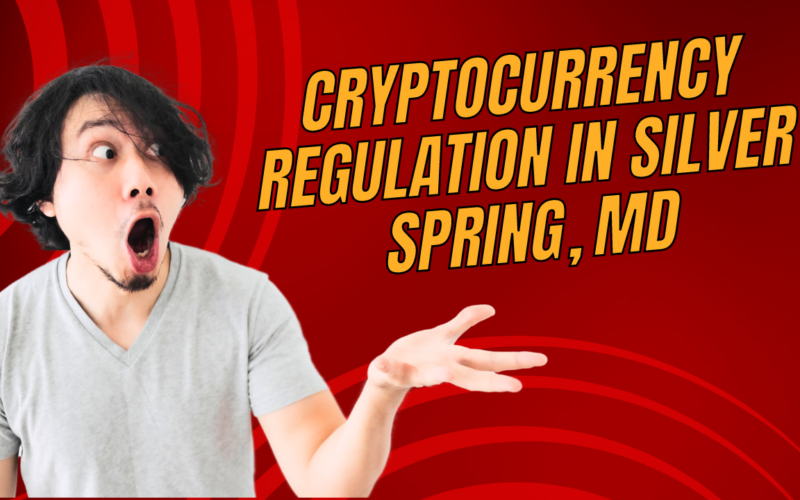 Cryptocurrency Regulation in Silver Spring, MD