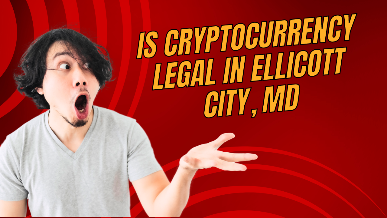 Is cryptocurrency legal in Ellicott City, MD